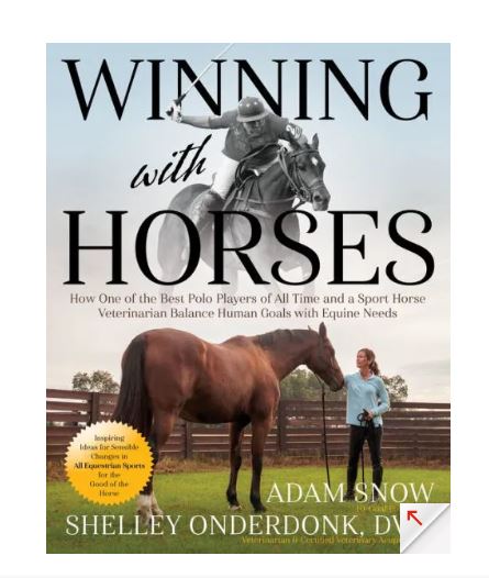 Winning with Horses: How One of the Best Polo Players of All Time and a Sport Horse Veterinarian Balance Human Goals with Equine Needs